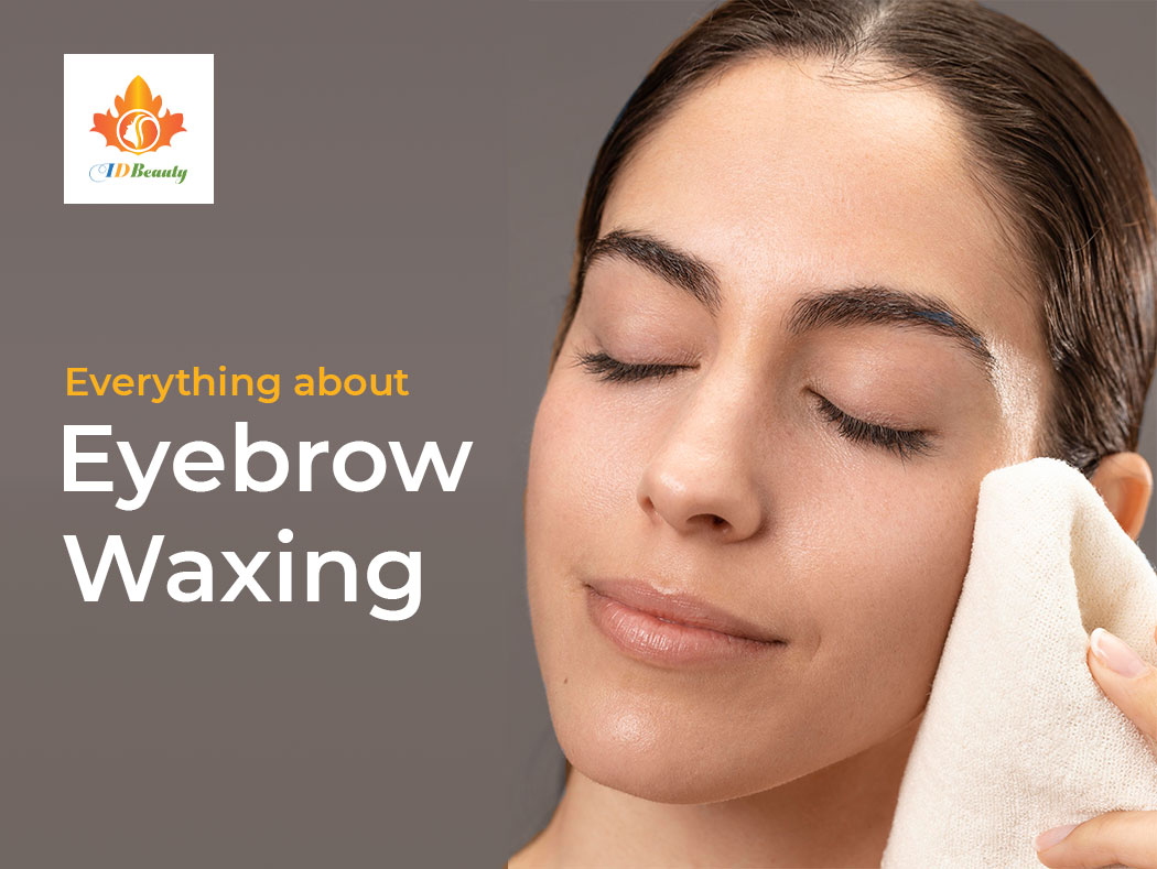 Everything You Need to Know Before and After Getting Yours Eyebrows Waxed