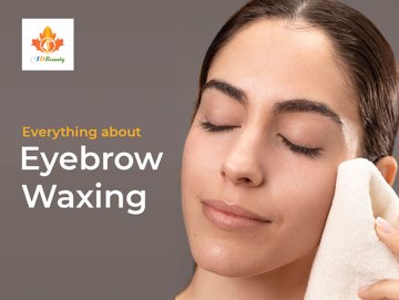 Everything You Need to Know Before and After Getting Yours Eyebrows Waxed